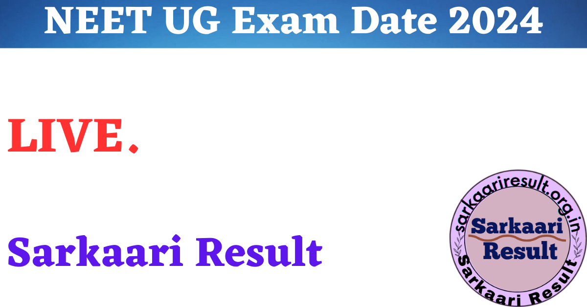 NEET UG Exam Date 2024 SarkaariResult