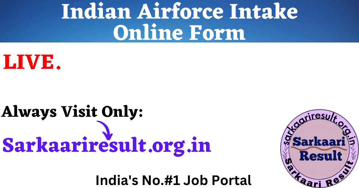 Indian Airforce Intake Online Form SarkaariResult